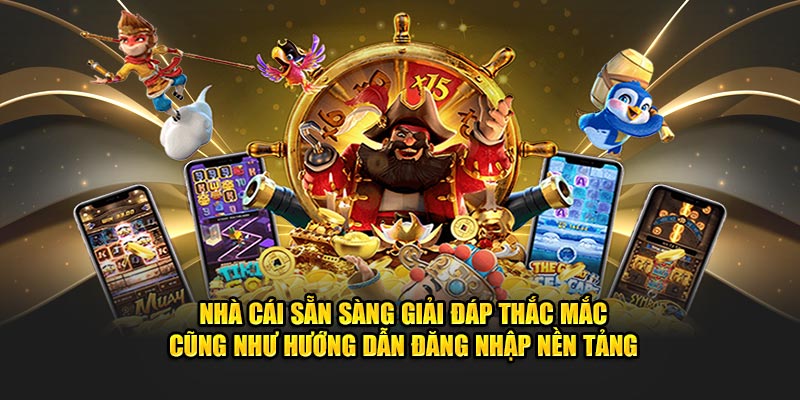 Nhà cái sẵn sàng giải đáp thắc mắc cũng như hướng dẫn đăng nhập nền tảng